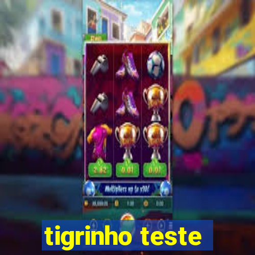 tigrinho teste